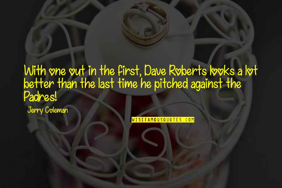 Last Funny Quotes By Jerry Coleman: With one out in the first, Dave Roberts