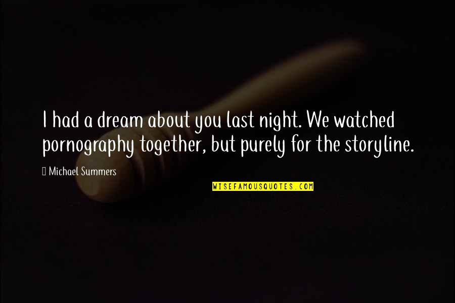 Last Funny Quotes By Michael Summers: I had a dream about you last night.