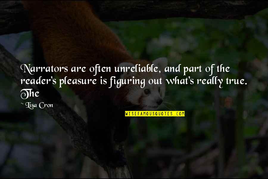 Last Guardian Quotes By Lisa Cron: Narrators are often unreliable, and part of the