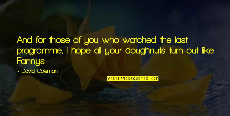 Last Hope Quotes By David Coleman: And for those of you who watched the