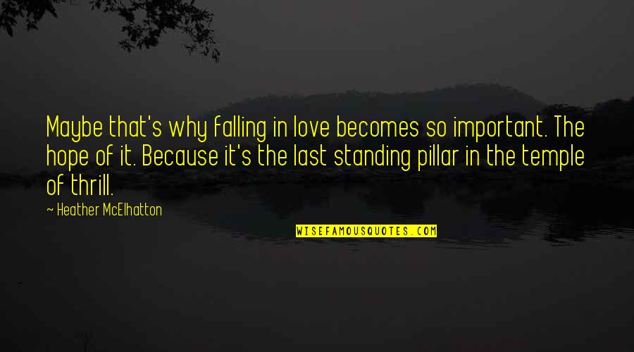 Last Hope Quotes By Heather McElhatton: Maybe that's why falling in love becomes so
