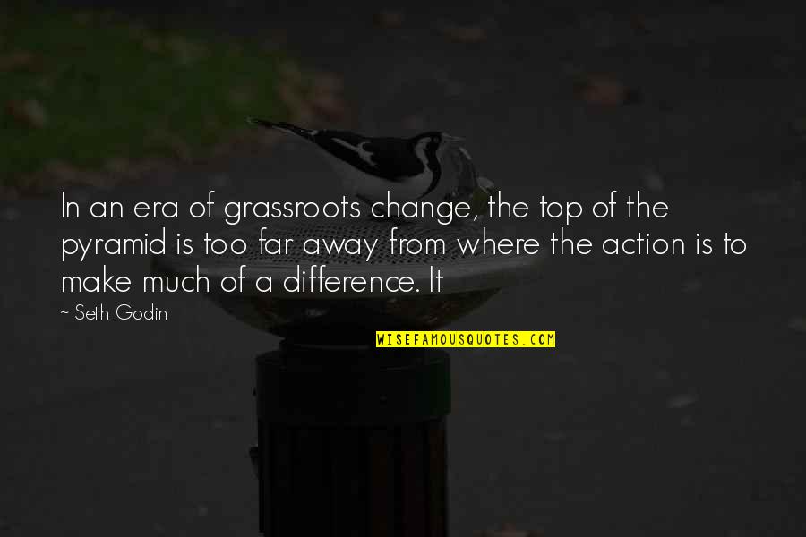 Last Hurrah Quotes By Seth Godin: In an era of grassroots change, the top Last Hurrah Quotes By Seth Godin: In an era of grassroots change, the top