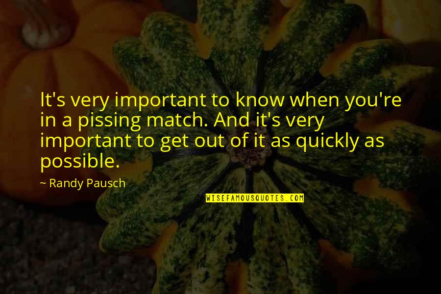 Last Lecture Quotes By Randy Pausch: It's very important to know when you're in