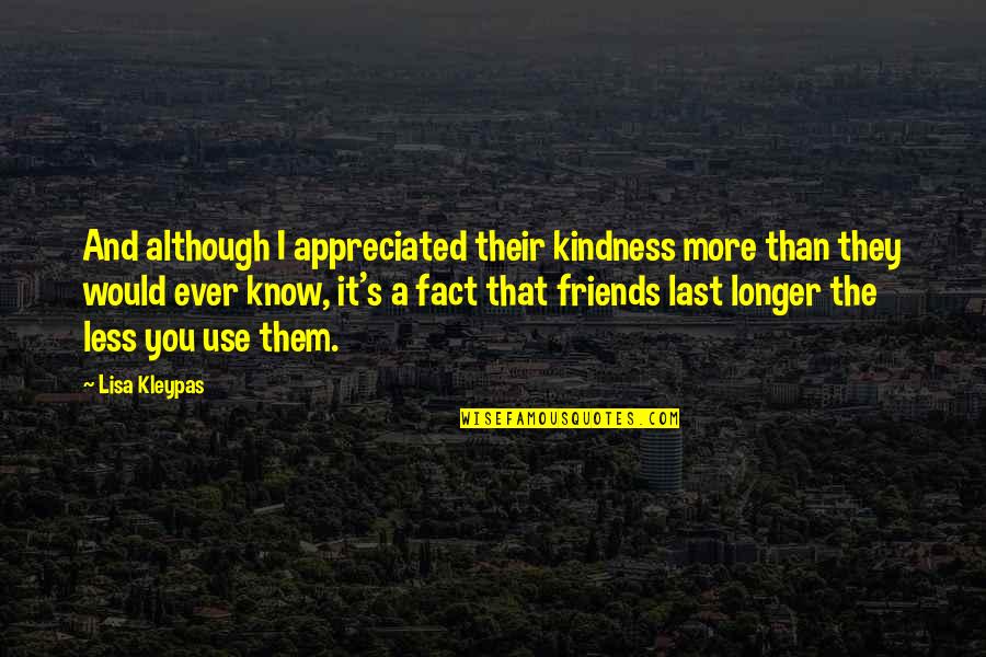 Last Longer Quotes By Lisa Kleypas: And although I appreciated their kindness more than