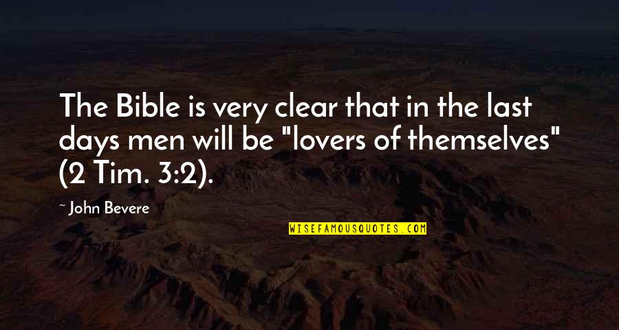 Last Lovers Quotes By John Bevere: The Bible is very clear that in the Last Lovers Quotes By John Bevere: The Bible is very clear that in the