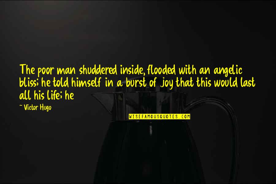 Last Man Quotes By Victor Hugo: The poor man shuddered inside, flooded with an Last Man Quotes By Victor Hugo: The poor man shuddered inside, flooded with an