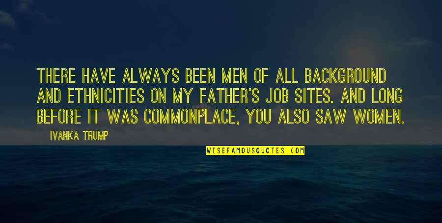 Last Man Standing Movie Quotes By Ivanka Trump: There have always been men of all background Last Man Standing Movie Quotes By Ivanka Trump: There have always been men of all background