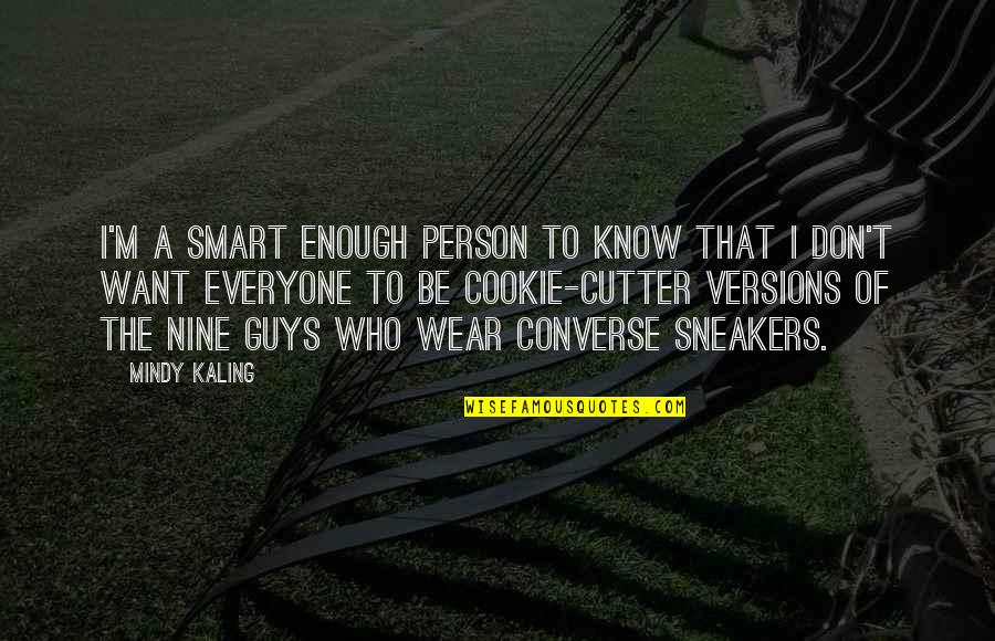 Last Man Standing Movie Quotes By Mindy Kaling: I'm a smart enough person to know that Last Man Standing Movie Quotes By Mindy Kaling: I'm a smart enough person to know that