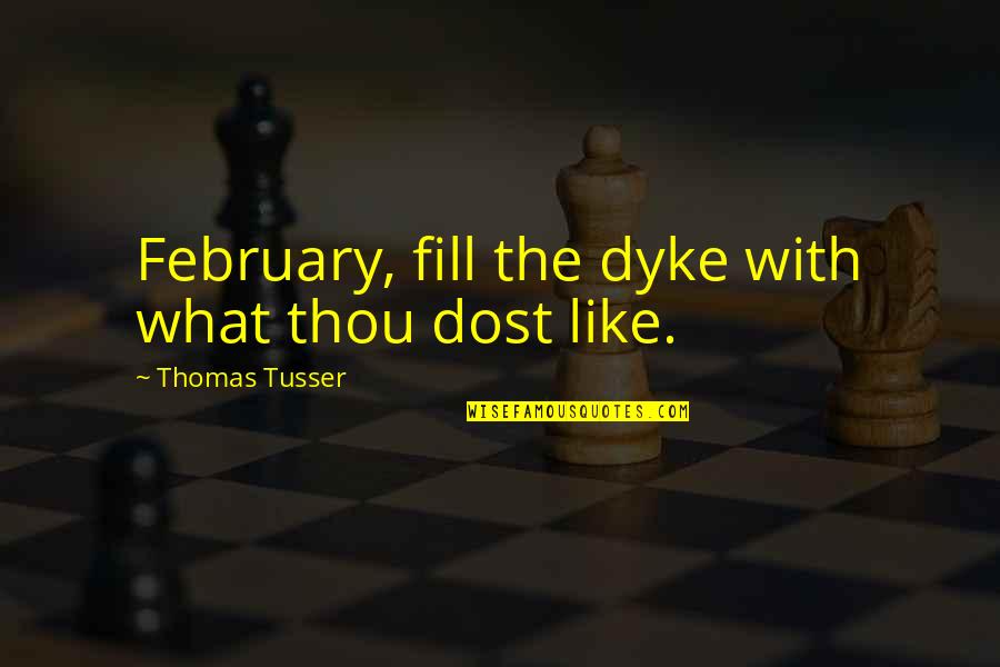 Last Man Standing Quotes By Thomas Tusser: February, fill the dyke with what thou dost Last Man Standing Quotes By Thomas Tusser: February, fill the dyke with what thou dost