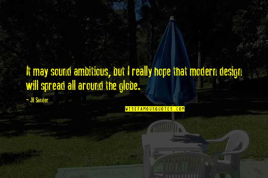 Last Meet Up Quotes By Jil Sander: It may sound ambitious, but I really hope