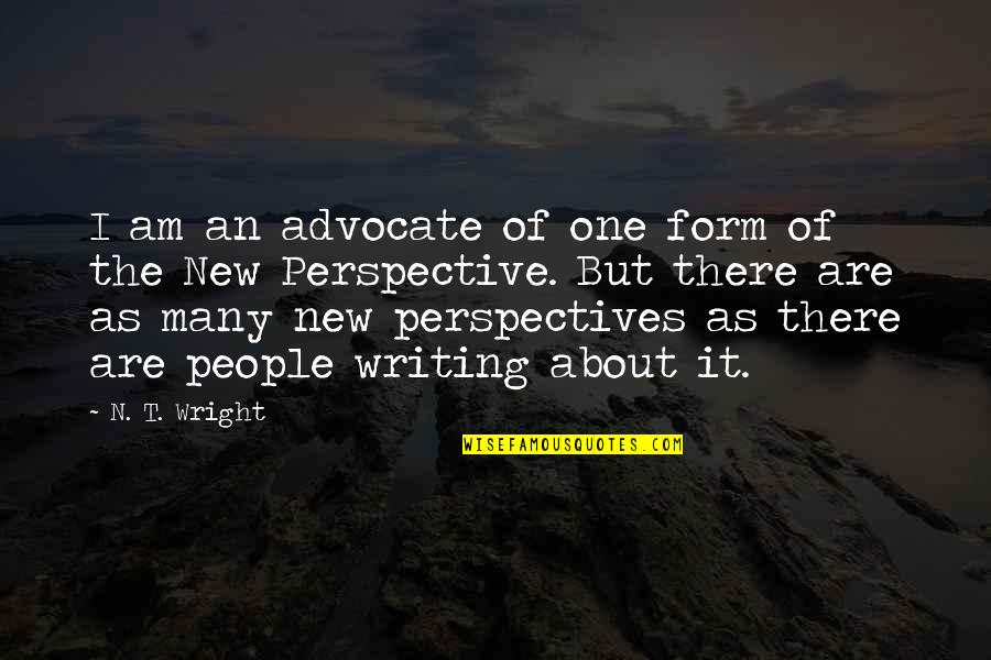 Last Min Quotes By N. T. Wright: I am an advocate of one form of