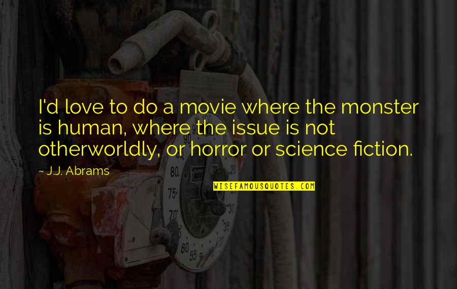 Last Minute Exam Quotes By J.J. Abrams: I'd love to do a movie where the Last Minute Exam Quotes By J.J. Abrams: I'd love to do a movie where the