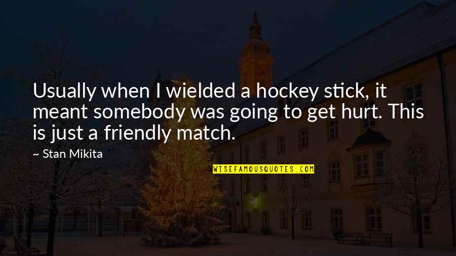 Last Minute Invitation Quotes By Stan Mikita: Usually when I wielded a hockey stick, it Last Minute Invitation Quotes By Stan Mikita: Usually when I wielded a hockey stick, it