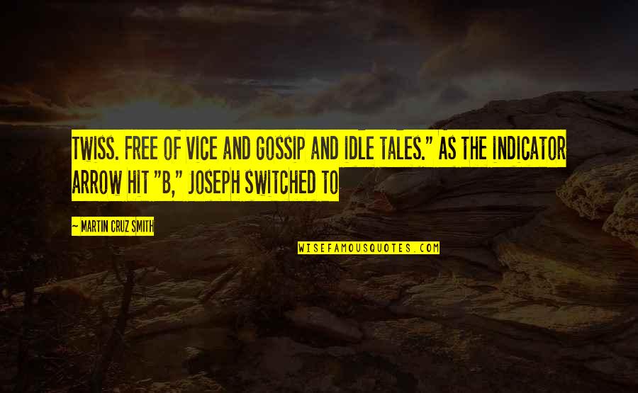 Last Moment With Friends Quotes By Martin Cruz Smith: Twiss. Free of vice and gossip and idle Last Moment With Friends Quotes By Martin Cruz Smith: Twiss. Free of vice and gossip and idle