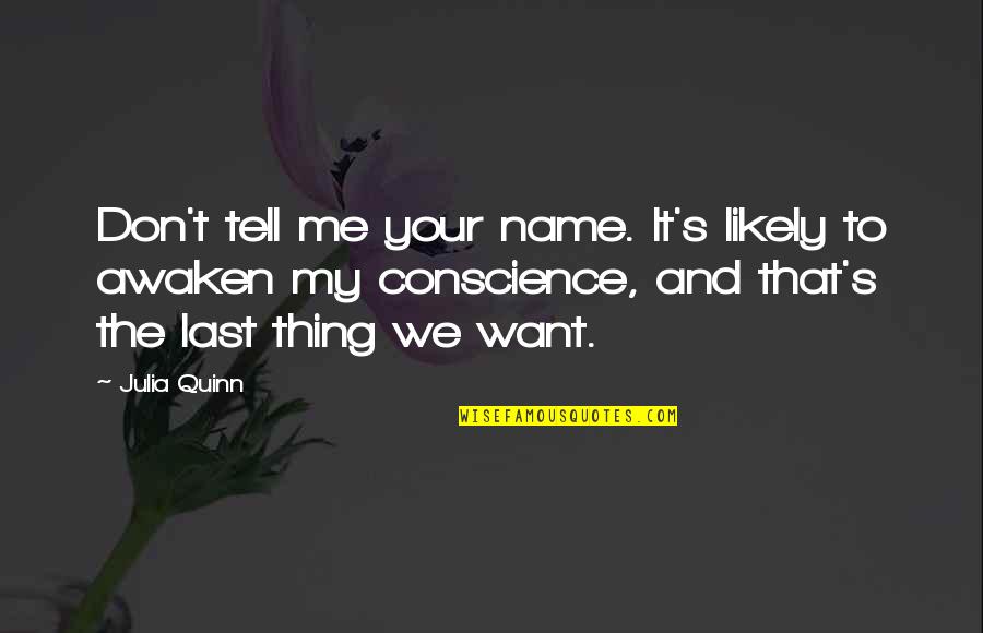 Last Name Quotes By Julia Quinn: Don't tell me your name. It's likely to Last Name Quotes By Julia Quinn: Don't tell me your name. It's likely to