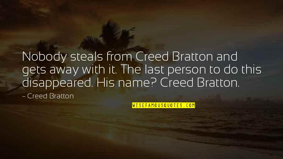 Last Names Quotes By Creed Bratton: Nobody steals from Creed Bratton and gets away