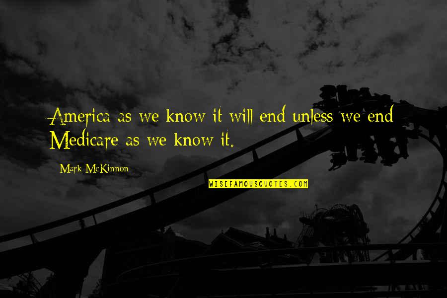 Last Night Date Quotes By Mark McKinnon: America as we know it will end unless
