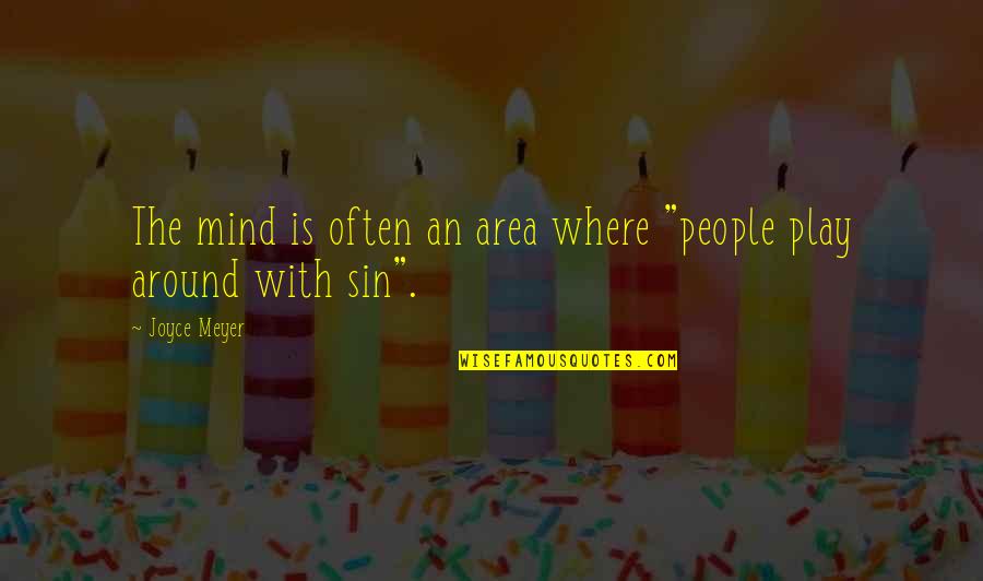 Last Night I Sent An Angel Quotes By Joyce Meyer: The mind is often an area where "people