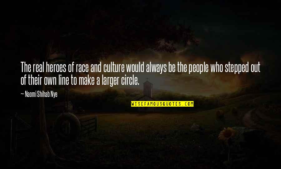 Last Olympians Quotes By Naomi Shihab Nye: The real heroes of race and culture would Last Olympians Quotes By Naomi Shihab Nye: The real heroes of race and culture would