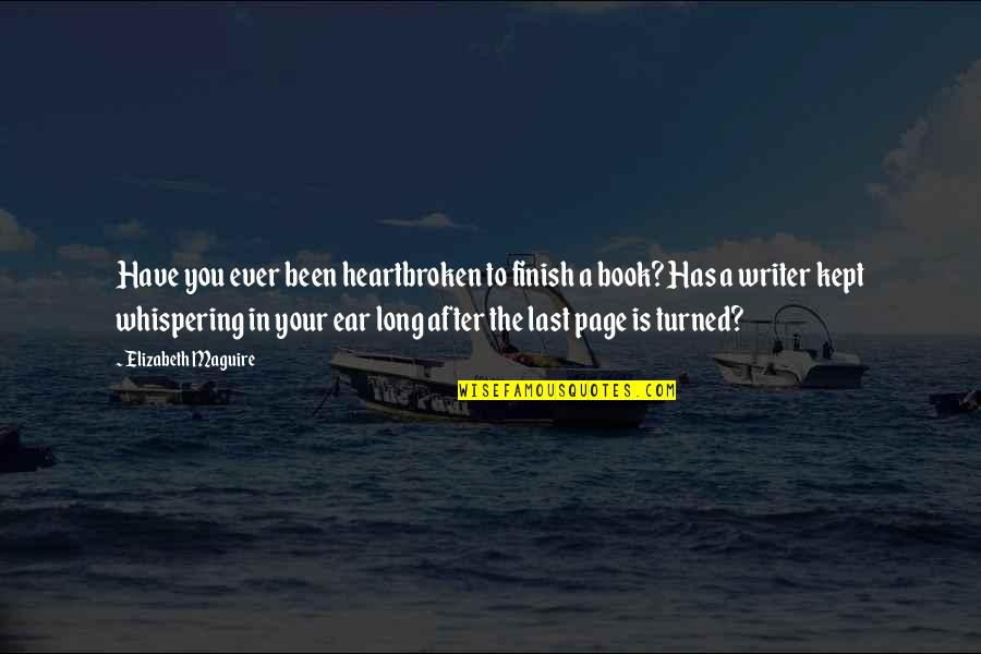 Last Page Of Book Quotes By Elizabeth Maguire: Have you ever been heartbroken to finish a