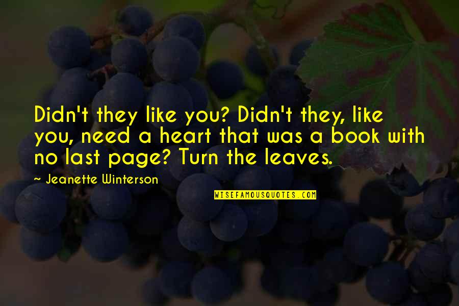 Last Page Of Book Quotes By Jeanette Winterson: Didn't they like you? Didn't they, like you,