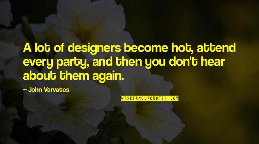 Last Page Of Book Quotes By John Varvatos: A lot of designers become hot, attend every