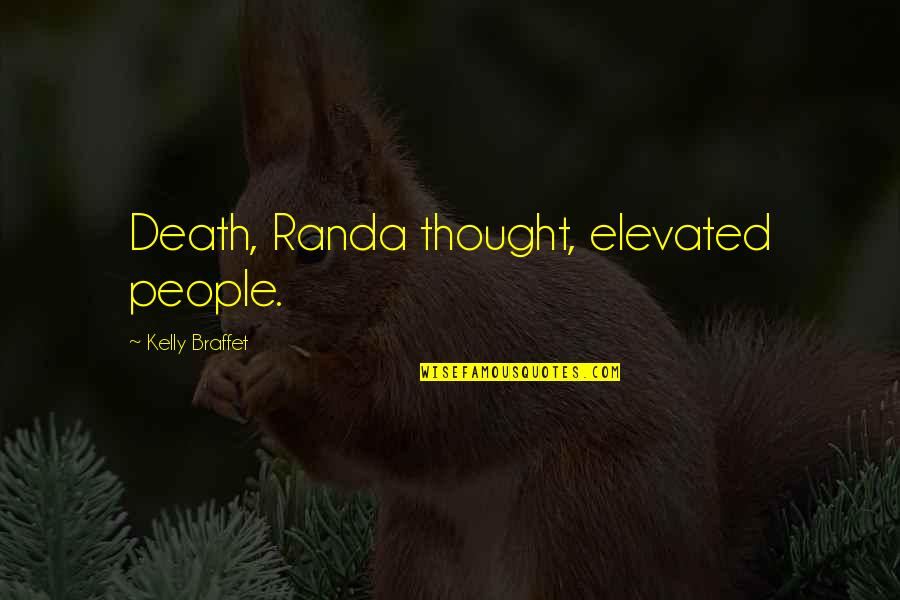 Last Page Quotes By Kelly Braffet: Death, Randa thought, elevated people.