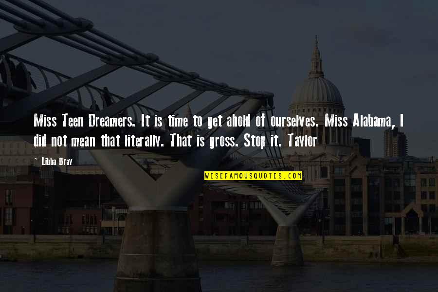 Last Peg Quotes By Libba Bray: Miss Teen Dreamers. It is time to get