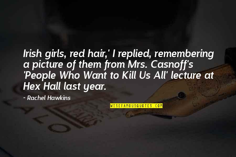 Last Picture Quotes By Rachel Hawkins: Irish girls, red hair,' I replied, remembering a Last Picture Quotes By Rachel Hawkins: Irish girls, red hair,' I replied, remembering a