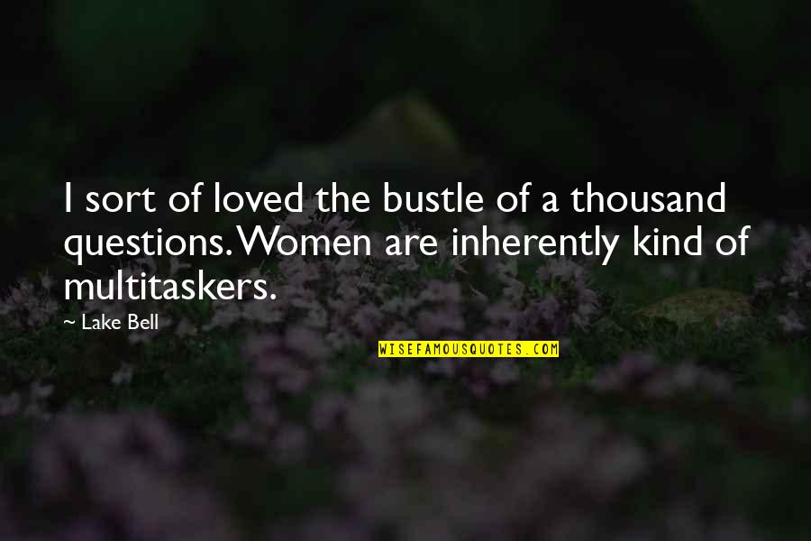 Last Picture Show Quotes By Lake Bell: I sort of loved the bustle of a Last Picture Show Quotes By Lake Bell: I sort of loved the bustle of a