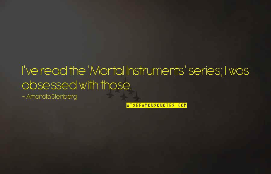 Last Place Trophy Quotes By Amandla Stenberg: I've read the 'Mortal Instruments' series; I was Last Place Trophy Quotes By Amandla Stenberg: I've read the 'Mortal Instruments' series; I was