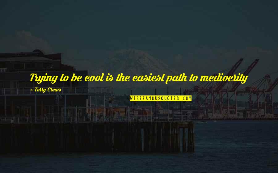 Last Priority Tumblr Quotes By Terry Crews: Trying to be cool is the easiest path Last Priority Tumblr Quotes By Terry Crews: Trying to be cool is the easiest path