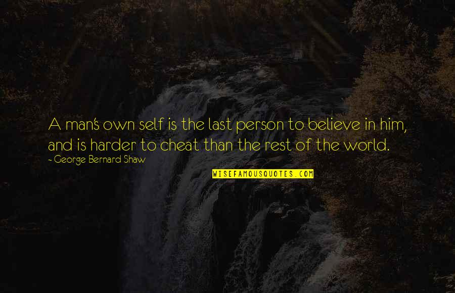 Last Rolo Quotes By George Bernard Shaw: A man's own self is the last person Last Rolo Quotes By George Bernard Shaw: A man's own self is the last person