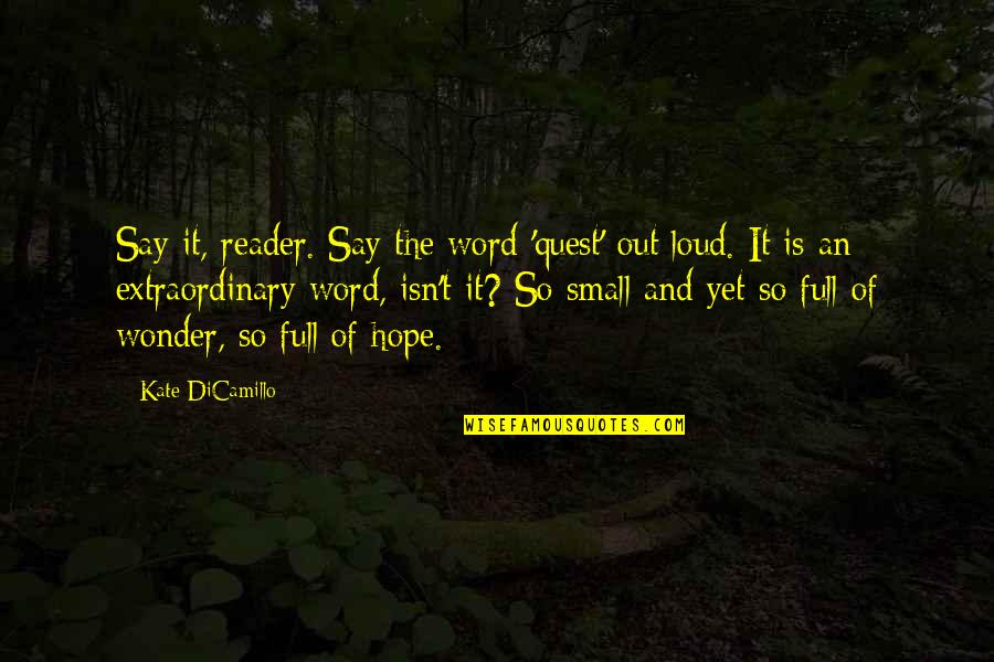 Last Sacrifice Rose And Dimitri Quotes By Kate DiCamillo: Say it, reader. Say the word 'quest' out