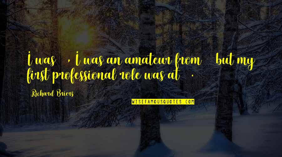 Last Samurai Ending Quote Quotes By Richard Briers: I was 20, I was an amateur from