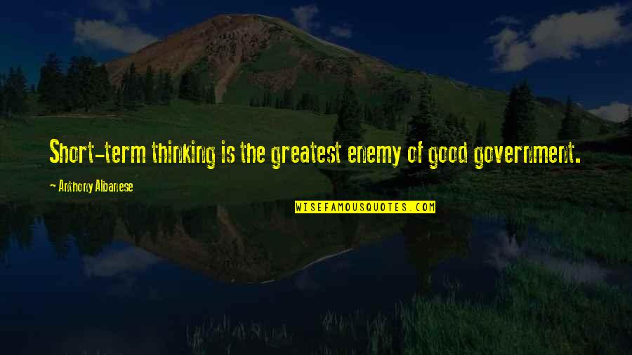 Last Sin Eater Book Quotes By Anthony Albanese: Short-term thinking is the greatest enemy of good Last Sin Eater Book Quotes By Anthony Albanese: Short-term thinking is the greatest enemy of good