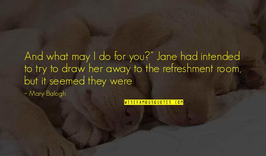 Last Summer Days Quotes By Mary Balogh: And what may I do for you?" Jane Last Summer Days Quotes By Mary Balogh: And what may I do for you?" Jane