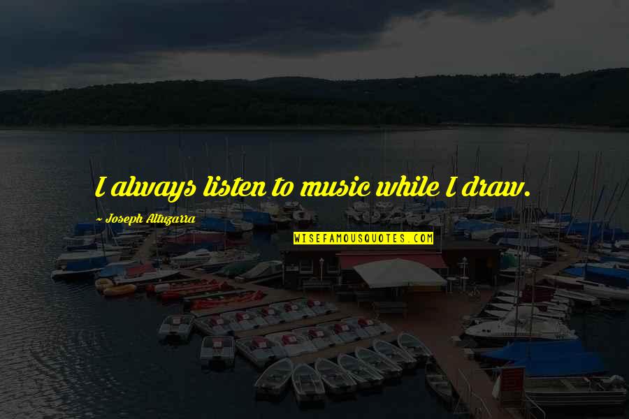 Last Supper Leonardo Da Vinci Quotes By Joseph Altuzarra: I always listen to music while I draw. Last Supper Leonardo Da Vinci Quotes By Joseph Altuzarra: I always listen to music while I draw.