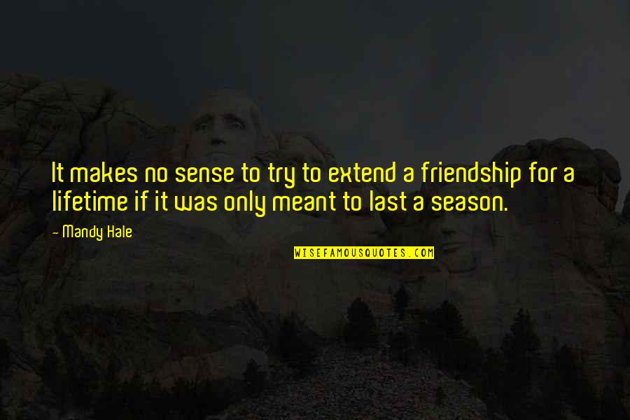 Last Try Quotes By Mandy Hale: It makes no sense to try to extend