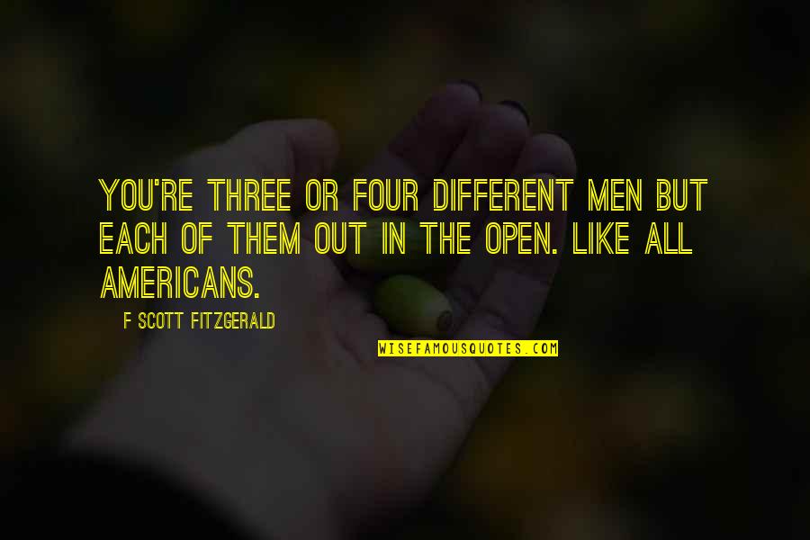 Last Tycoon Quotes By F Scott Fitzgerald: You're three or four different men but each