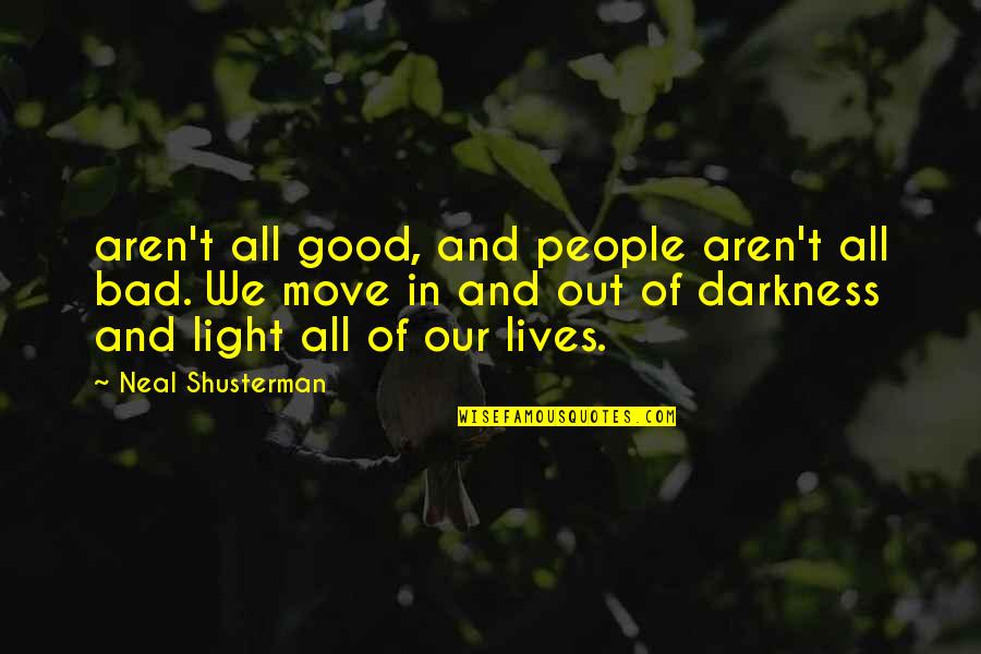 Last Vegas Best Quotes By Neal Shusterman: aren't all good, and people aren't all bad.