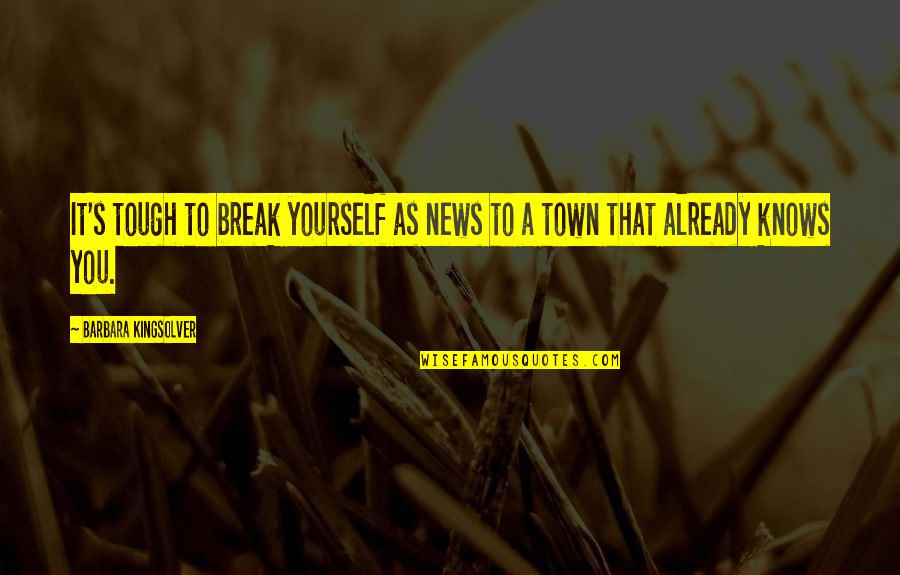 Last Week Of Summer Quotes By Barbara Kingsolver: It's tough to break yourself as news to