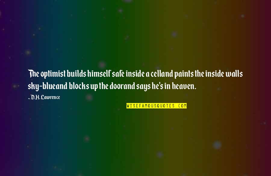 Last Week Of Summer Quotes By D.H. Lawrence: The optimist builds himself safe inside a celland