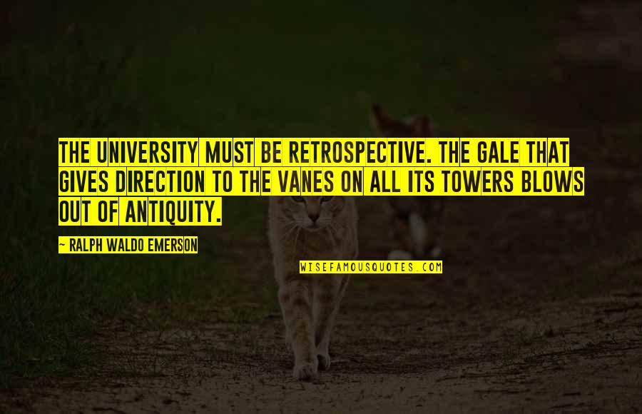 Last Week Of Summer Quotes By Ralph Waldo Emerson: The university must be retrospective. The gale that