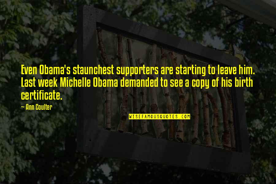 Last Week Quotes By Ann Coulter: Even Obama's staunchest supporters are starting to leave Last Week Quotes By Ann Coulter: Even Obama's staunchest supporters are starting to leave