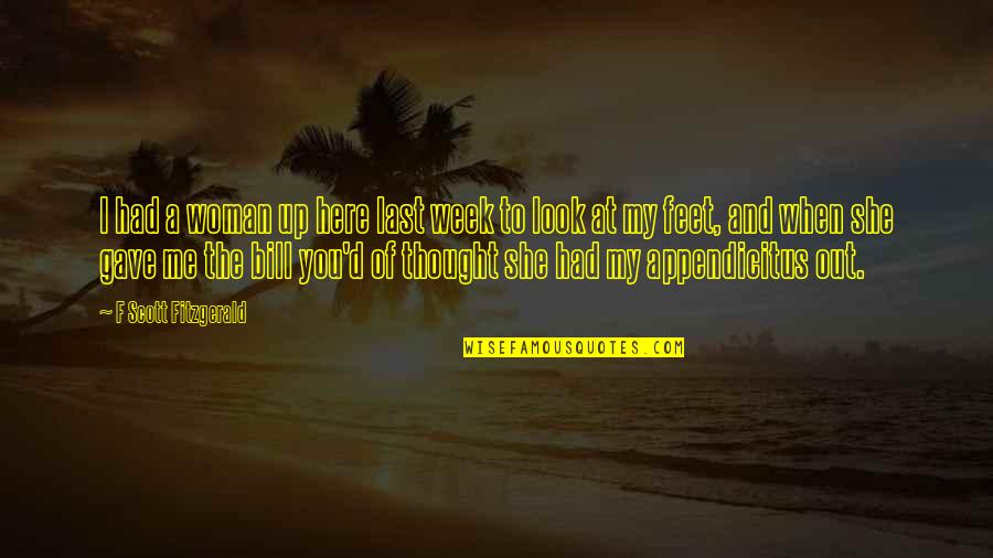 Last Week Quotes By F Scott Fitzgerald: I had a woman up here last week