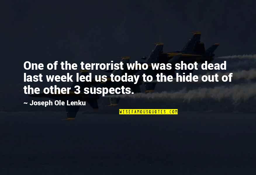 Last Week Quotes By Joseph Ole Lenku: One of the terrorist who was shot dead Last Week Quotes By Joseph Ole Lenku: One of the terrorist who was shot dead