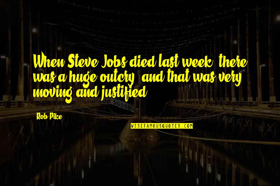 Last Week Quotes By Rob Pike: When Steve Jobs died last week, there was Last Week Quotes By Rob Pike: When Steve Jobs died last week, there was