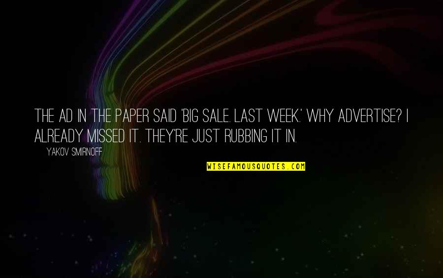 Last Week Quotes By Yakov Smirnoff: The ad in the paper said 'Big Sale. Last Week Quotes By Yakov Smirnoff: The ad in the paper said 'Big Sale.