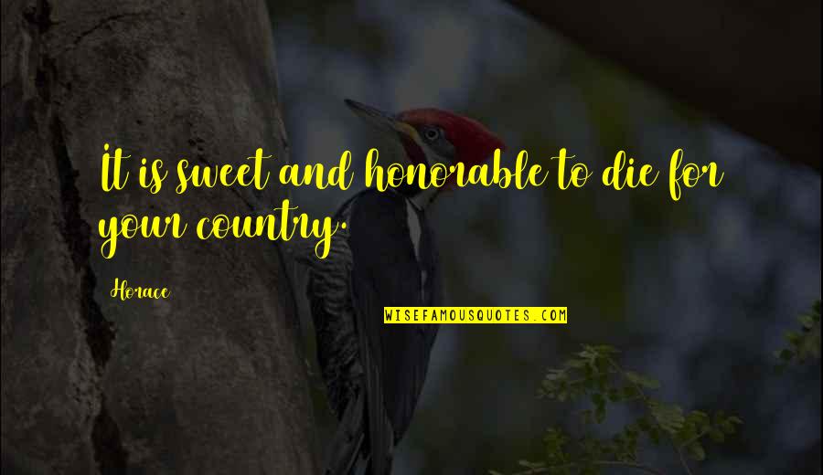 Last Wills Quotes By Horace: It is sweet and honorable to die for